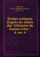 Etudes critiques d'apr?s les textes dur "L'histoire de Jeanne d'Arc.", Dunand, Ph.-H. (Philippe-Hector), 1835-1912 