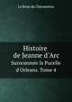 Histoire de Jeanne d`Arc. Surnomme la Pucelle d`Orleans. Tome 4, Le Brun de Charmettes 