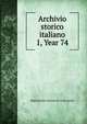 Archivio storico italiano. 1, Year 74, Deputazione toscana di storia patria 