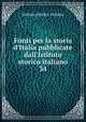 Fonti per la storia d'Italia pubblicate dall'Istituto storico italiano, Istituto storico italiano 
