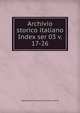 Archivio storico italiano. Index ser 03 v. 17-26, Deputazione toscana di storia patria 