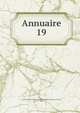 Annuaire. 19, Association pour l'encouragement des ?tudes grecques en France, Paris 