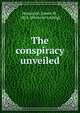 The conspiracy unveiled, Hunnicutt, James W., 1814- [from old catalog] 