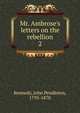 Mr. Ambrose's letters on the rebellion, Kennedy John Pendleton 