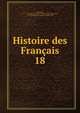 Histoire des Franais. 18, J. C. L. Simonde de Sismondi 