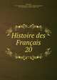 Histoire des Franais. 20, J. C. L. Simonde de Sismondi 