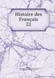 Histoire des Franais. 22, J. C. L. Simonde de Sismondi 