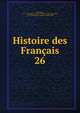 Histoire des Franais. 26, J. C. L. Simonde de Sismondi 