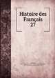 Histoire des Franais. 27, J. C. L. Simonde de Sismondi 
