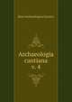 Archaeologia cantiana. v. 4, Kent Archaeological Society 