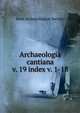 Archaeologia cantiana. v. 19 index v. 1-18, Kent Archaeological Society 