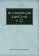Archaeologia cantiana. v. 21, Kent Archaeological Society 