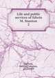 Life and public services of Edwin M. Stanton. 2, Gorham, George Congdon, 1832-1909 