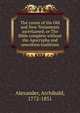 The canon of the Old and New Testaments ascertained; or The Bible complete without the Apocrypha and unwritten traditions, Alexander, Archibald, 1772-1851 