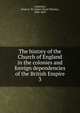 The history of the Church of England in the colonies and foreign dependencies of the British Empire. 3, Anderson, James S. M. (James Stuart Murray), 1800-1869 