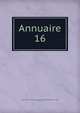 Annuaire. 16, Association pour l'encouragement des ?tudes grecques en France, Paris 