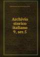 Archivio storico italiano. 9, ser.5, Deputazione toscana di storia patria 