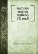 Archivio storico italiano. 19, ser.5, Deputazione toscana di storia patria 