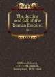 The decline and fall of the Roman Empire;. 6, Edward Gibbon 