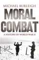 Moral Combat: A History of World War II, Burleigh, Michael 