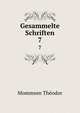 Gesammelte Schriften. 7, Theodor Mommsen 