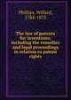 The law of patents for inventions; including the remedies and legal proceedings in relation to patent rights, Phillips, Willard, 1784-1873 