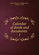 Calendar of deeds and documents . 1, National Library of Wales,Green, Francis, b. 1853 