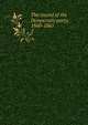 The record of the Democratic party, 1860-1865. 2, Henry Charles Lea 