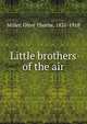 Little brothers of the air, Miller, Olive Thorne, 1831-1918 