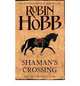 Shaman's Crossing: Bk. 1: Soldier Son Trilogy, Robin Hobb 