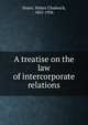 A treatise on the law of intercorporate relations, Noyes, Walter Chadwick, 1865-1926 