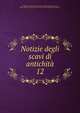 Notizie degli scavi di antichit. 12, Accademia nazionale dei Lincei,Accademia nazionale dei Lincei, Rome. Classe di scienze morali, storiche, critiche e filologiche. Memorie 