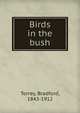 Birds in the bush, Bradford Torrey 