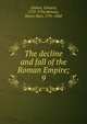The decline and fall of the Roman Empire;. 9, Edward Gibbon 