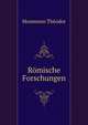 Romische Forschungen, Theodor Mommsen 