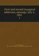 .First and second inaugural addresses, message, July 5, 1861. 1, Abraham Lincoln 