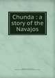 Chunda : a story of the Navajos, Ladd, Horatio O. (Horatio Oliver), 1839-1932,Eaton &amp; Mains (Firm) pbl,Jennings &amp; Graham (Firm) pbl 