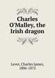 Charles O'Malley, the Irish dragon, Lever, Charles James, 1806-1872 