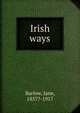 Irish ways, Barlow, Jane, 1857?-1917 