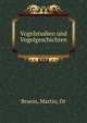 Vogelstudien und Vogelgeschichten, Braess, Martin, Dr 