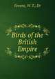 Birds of the British Empire, Greene, W. T., Dr 