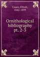 Ornithological bibliography. pt. 2-3, Elliott Coues 