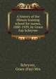 A history of the Illinois training school for nurses, 1880-1929, by Grace Fay Schryver, Schryver, Grace (Fay) Mrs 