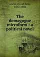 The demagogue microform : a political novel, Locke, David Ross, 1833-1888 