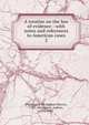 A treatise on the law of evidence : with notes and references to American cases. 2, Phillipps, S. M. (Samuel March), 1780-1862,Amos, Andrew, 1791-1860 