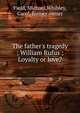 The father's tragedy ; William Rufus ; Loyalty or love?, Field, Michael,Whibley, Carol, former owner 