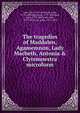 The tragedies of Maddalen, Agamemnon, Lady Macbeth, Antonia & Clytemnestra microform, Galt John 