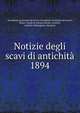 Notizie degli scavi di antichit. 1894, Accademia nazionale dei Lincei,Accademia nazionale dei Lincei, Rome. Classe di scienze morali, storiche, critiche e filologiche. Memorie 