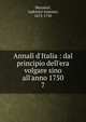 Annali d'Italia : dal principio dell'era volgare sino all'anno 1750, Muratori Lodovico Antonio 