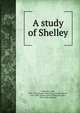 A study of Shelley, Todhunter, John, 1839-1916,Savage-Armstrong, George Francis, 1845-1906, former owner,Todhunter, John, 1839-1916, inscriber 